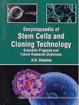 cover image of Encyclopaedia of Stem Cells and Cloning Technology Scientific Progress and Future Research Directions Biotechnological Strategies In Cloning and Biomedical Research